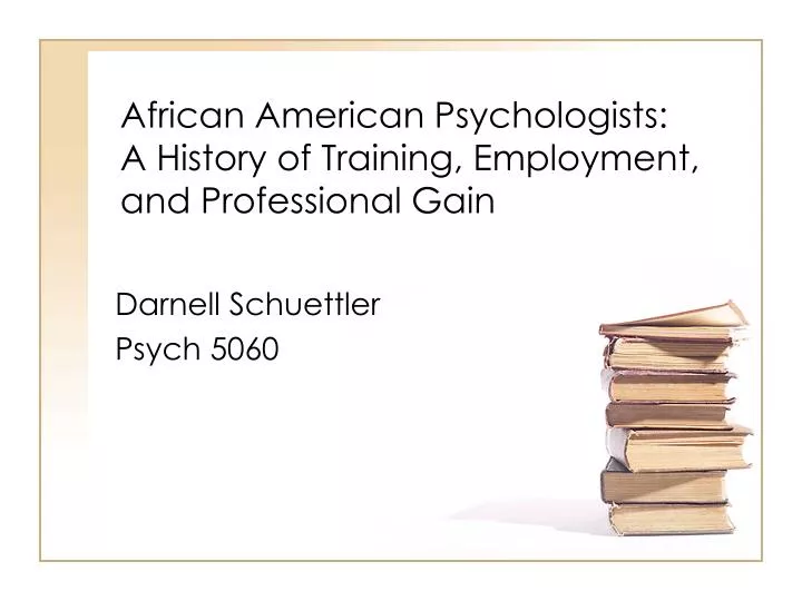 african american psychologists a history of training employment and professional gain