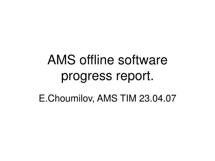 ams offline software progress report