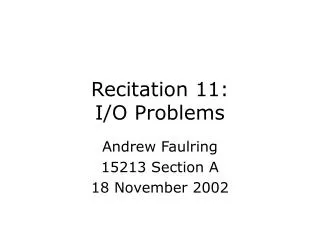 Recitation 11: I/O Problems