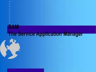 SAM The Service Application Manager