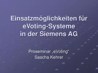 einsatzm glichkeiten f r evoting systeme in der siemens ag