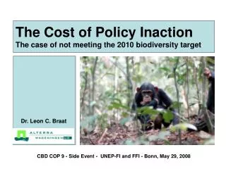 The Cost of Policy Inaction The case of not meeting the 2010 biodiversity target