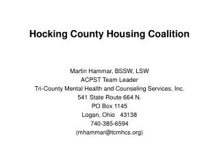Hocking County Housing Coalition Martin Hammar, BSSW, LSW ACPST Team Leader