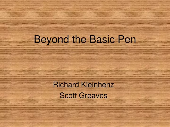 beyond the basic pen