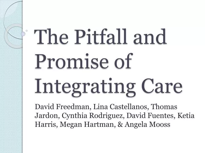 the pitfall and promise of integrating care