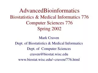 AdvancedBioinformatics Biostatistics &amp; Medical Informatics 776 Computer Sciences 776 Spring 2002