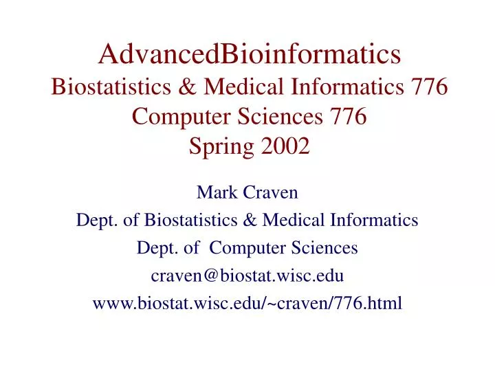 advancedbioinformatics biostatistics medical informatics 776 computer sciences 776 spring 2002