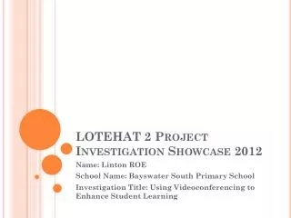 LOTEHAT 2 Project Investigation Showcase 2012