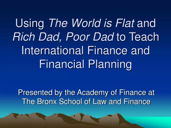 using the world is flat and rich dad poor dad to teach international finance and financial planning