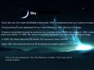 Since Sky was first made into BskyB in November 1990, it established itself as a market innovator.