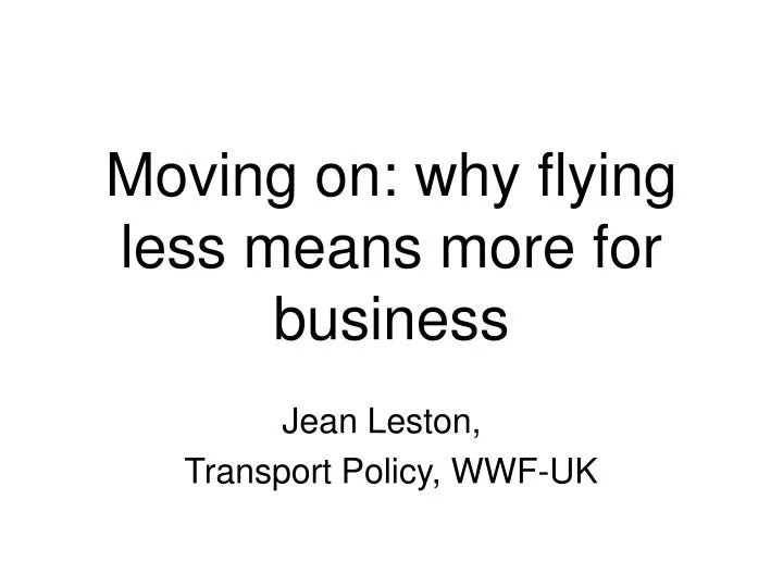 moving on why flying less means more for business