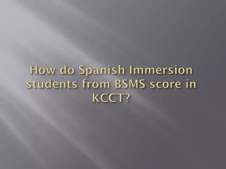 how do spanish immersion students from bsms score in kcct