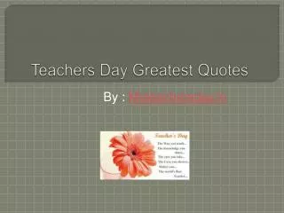 Teachers Day greatest Quotes