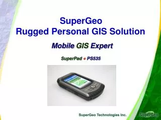SuperGeo Rugged Personal GIS Solution Mobile GIS Expert SuperPad + PS535