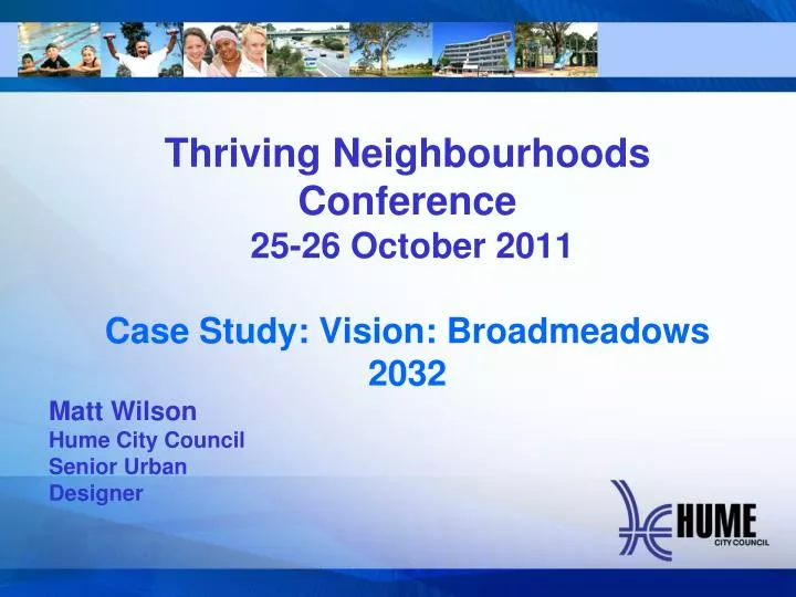 thriving neighbourhoods conference 25 26 october 2011 case study vision broadmeadows 2032