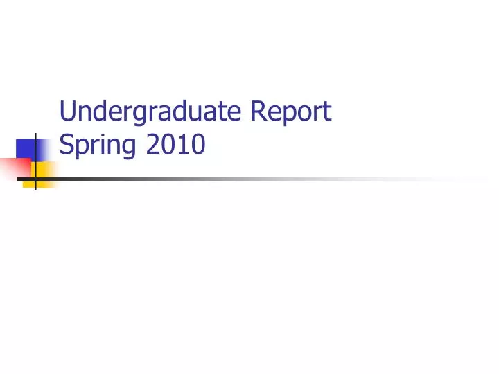 undergraduate report spring 2010