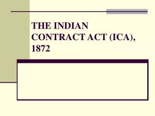 THE INDIAN CONTRACT ACT (ICA), 1872