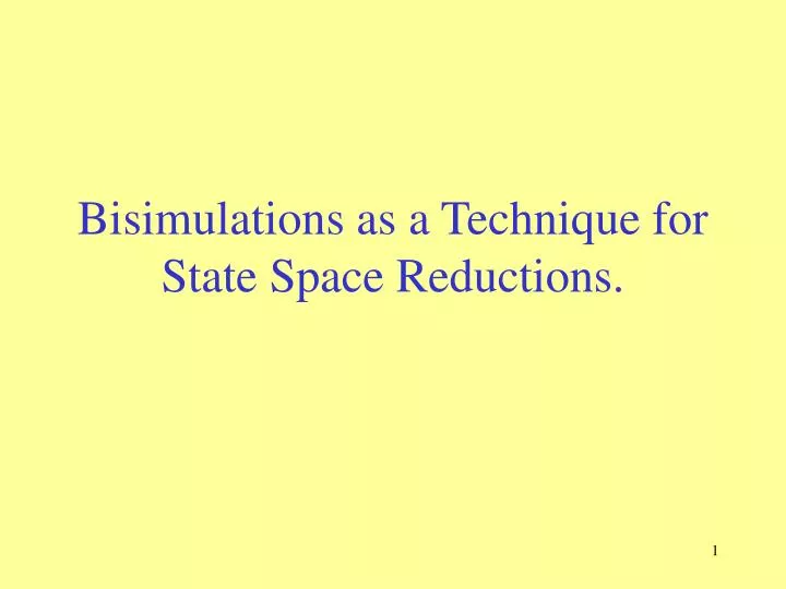 bisimulations as a technique for state space reductions