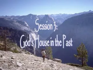 Session 3: God's House in the Past