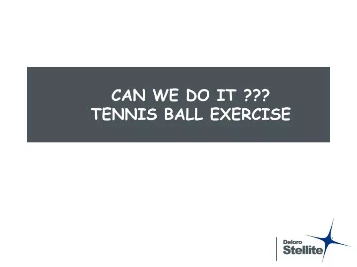 can we do it tennis ball exercise