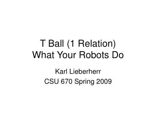 T Ball (1 Relation) What Your Robots Do