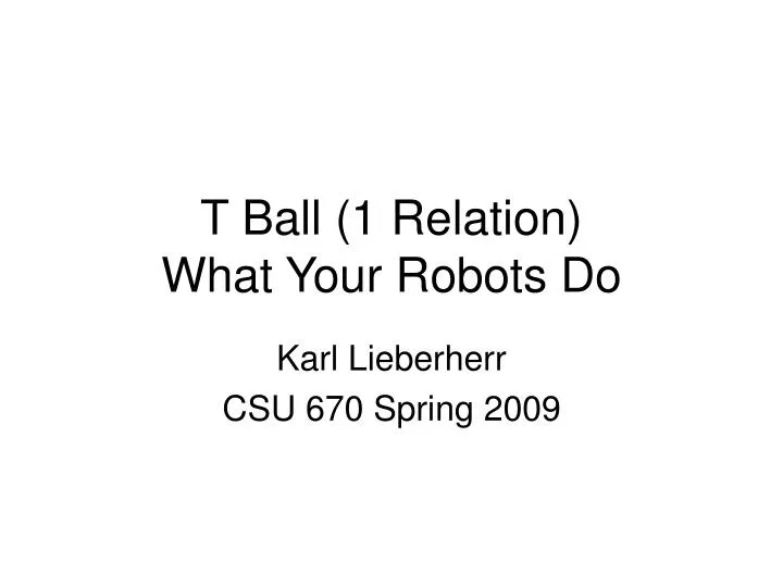 t ball 1 relation what your robots do