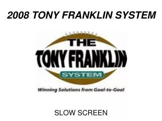 2008 TONY FRANKLIN SYSTEM