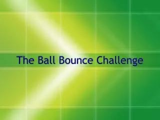 The Ball Bounce Challenge