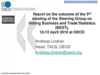 Andreas Lindner Head, TACS, OECD Andreas.lindner@oecd