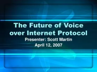 The Future of Voice over Internet Protocol