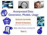 Anonymized Data: Generation, Models, Usage - slide 1