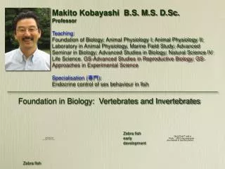 Makito Kobayashi B.S. M.S. D.Sc. Professor Teaching: