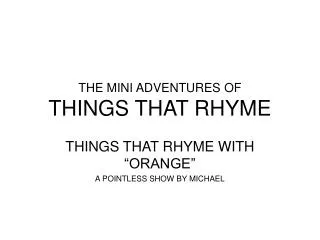 THE MINI ADVENTURES OF THINGS THAT RHYME