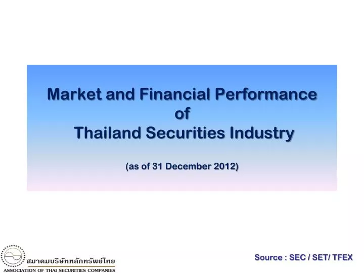 market and financial performance of thailand securities industry as of 31 december 2012