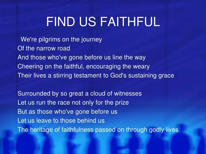 find us faithful