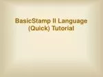 BasicStamp II Language (Quick) Tutorial - slide 1