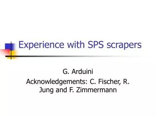Experience with SPS scrapers