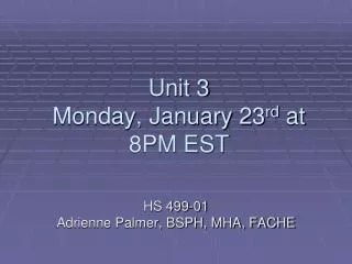 Unit 3 Monday, January 23 rd at 8PM EST