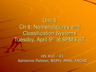 Unit 5 Ch 6: Nomenclatures and Classification Systems Tuesday, April 5 th at 8PM EST