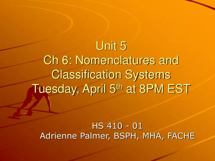 unit 5 ch 6 nomenclatures and classification systems tuesday april 5 th at 8pm est