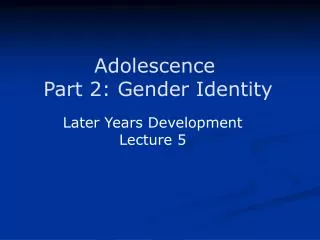 Adolescence Part 2: Gender Identity