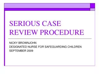 SERIOUS CASE REVIEW PROCEDURE