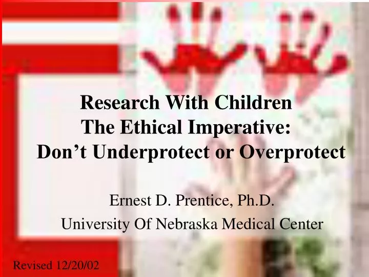research with children the ethical imperative don t underprotect or overprotect