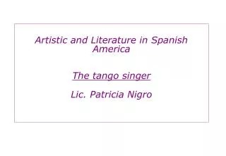 Artistic and Literature in Spanish America The tango singer Lic. Patricia Nigro