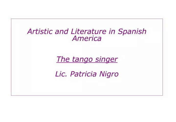 artistic and literature in spanish america the tango singer lic patricia nigro