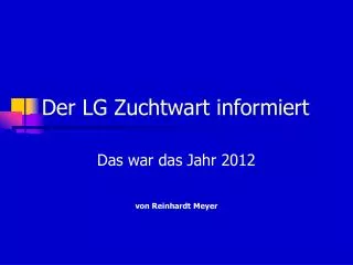 der lg zuchtwart informiert