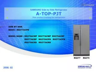 SAMSUNG Side by Side Refrigerator A-TOP-PJT New product training for refrigerator
