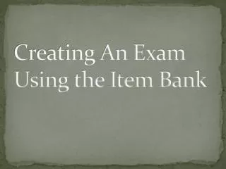 Creating An Exam Using the Item Bank