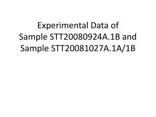 Experimental Data of Sample STT20080924A.1B and Sample STT20081027A.1A/1B