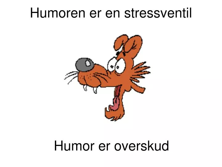 humoren er en stressventil
